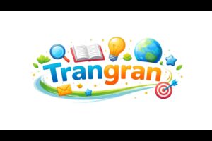 What is Trangran? Complete Information and Full Explanation
